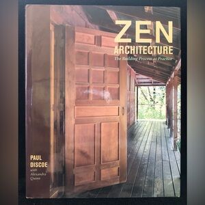 Zen Architecture : The Building Process As Practice by Paul Discoe SIGNED COPY